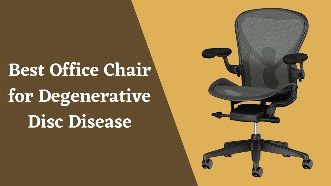 Best Office Chair for Degenerative Disc Disease
