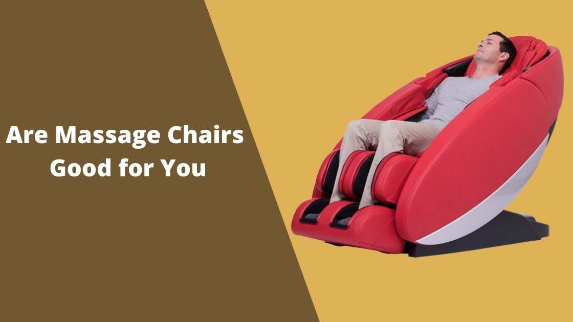 Are Massage Chairs Good for You