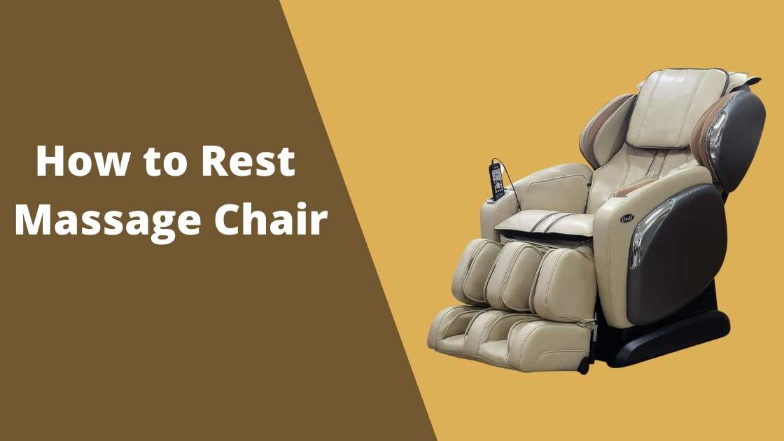 How to Rest Massage Chair
